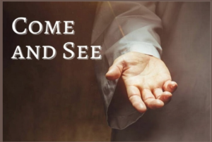come and see